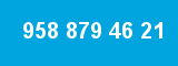 958 879 46 21